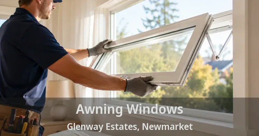 Awning Windows Glenway Estates, Newmarket - ON