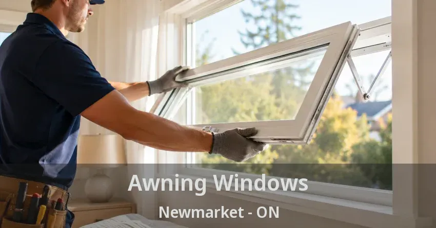 Awning Windows Newmarket - ON