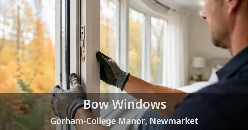 Bow Windows Gorham-College Manor, Newmarket - ON