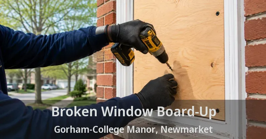 Broken Window Board-Up Gorham-College Manor, Newmarket - ON