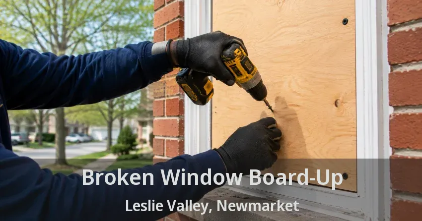Broken Window Board-Up Leslie Valley, Newmarket - ON