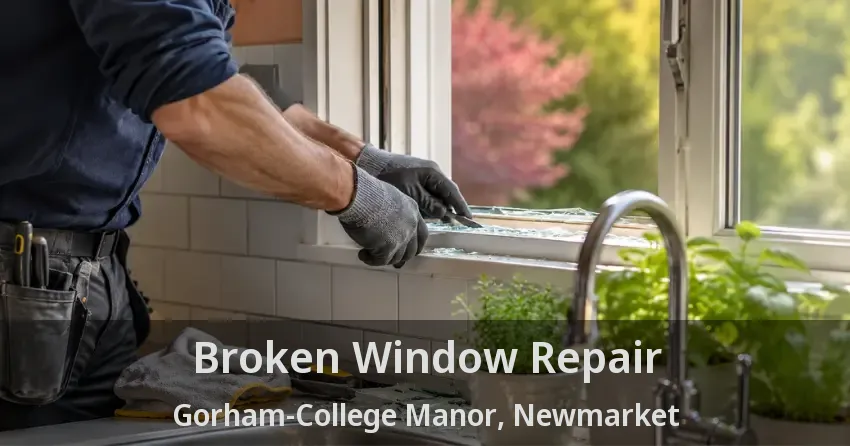 Broken Window Repair Gorham-College Manor, Newmarket - ON