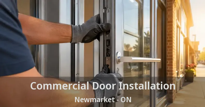 Commercial Door Installation Newmarket - ON