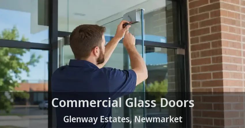 Commercial Glass Doors Glenway Estates, Newmarket - ON