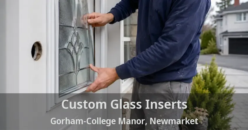 Custom Glass Inserts Gorham-College Manor, Newmarket - ON
