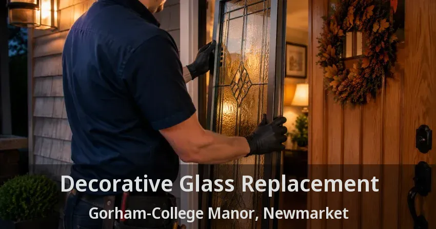 Decorative Glass Replacement Gorham-College Manor, Newmarket - ON
