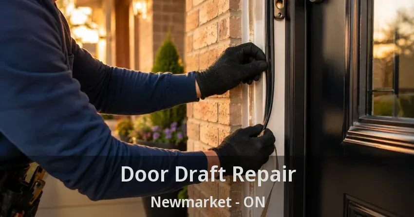 Door Draft Repair Newmarket - ON