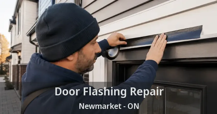 Door Flashing Repair Newmarket - ON