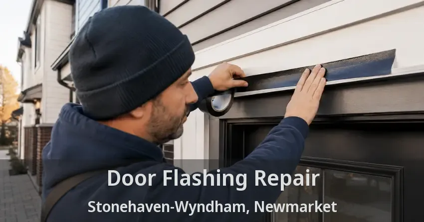Door Flashing Repair Stonehaven-Wyndham, Newmarket - ON