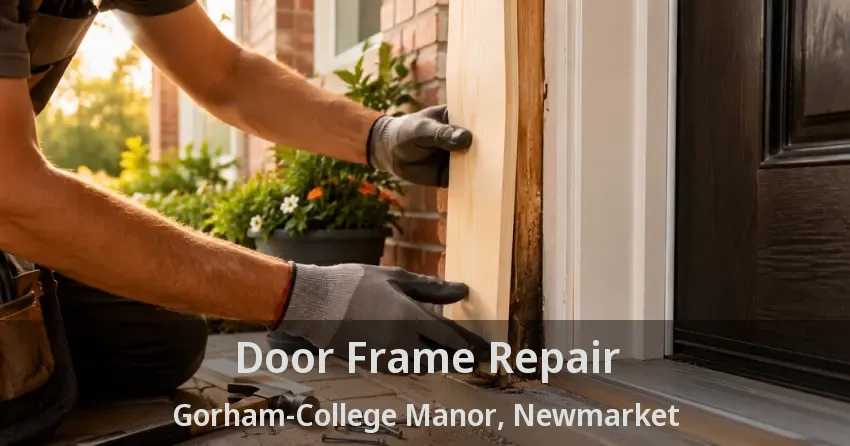 Door Frame Repair Gorham-College Manor, Newmarket - ON