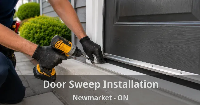 Door Sweep Installation Newmarket - ON