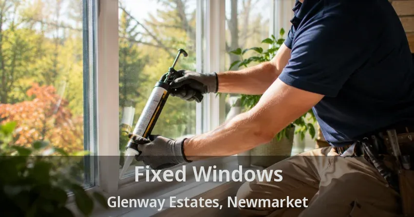 Fixed Windows Glenway Estates, Newmarket - ON