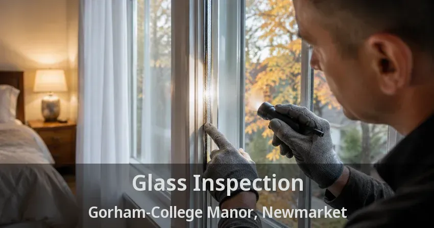 Glass Inspection Gorham-College Manor, Newmarket - ON