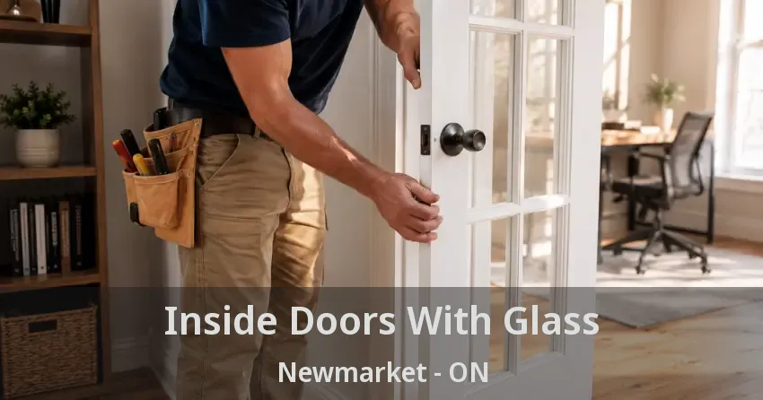Inside Doors With Glass Newmarket - ON