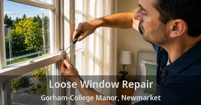 Loose Window Repair Gorham-College Manor, Newmarket - ON