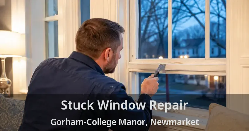 Stuck Window Repair Gorham-College Manor, Newmarket - ON