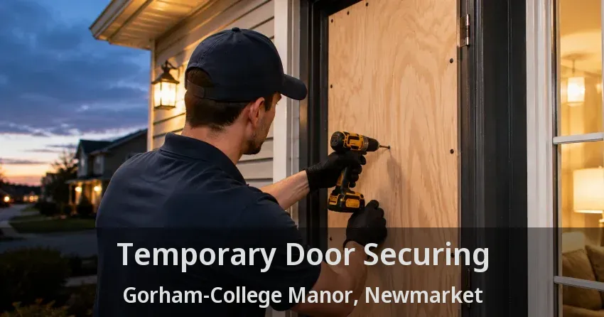 Temporary Door Securing Gorham-College Manor, Newmarket - ON