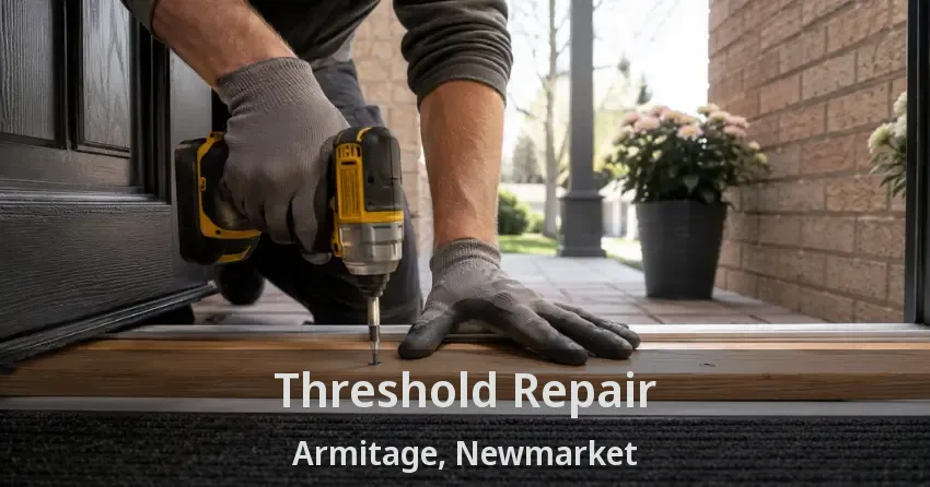 Threshold Repair Armitage, Newmarket - ON