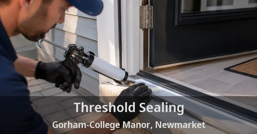 Threshold Sealing Gorham-College Manor, Newmarket - ON