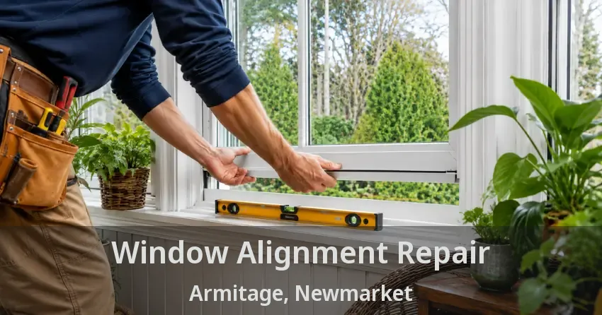Window Alignment Repair Armitage, Newmarket - ON