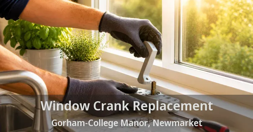 Window Crank Replacement Gorham-College Manor, Newmarket - ON