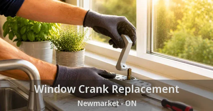 Window Crank Replacement Newmarket - ON