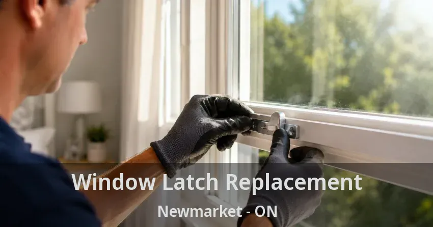 Window Latch Replacement Newmarket - ON