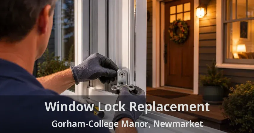 Window Lock Replacement Gorham-College Manor, Newmarket - ON